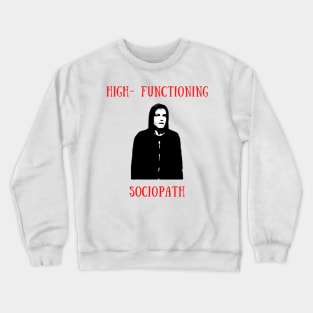 High-functioning sociopath Crewneck Sweatshirt